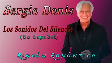 Los Sonidos Del Silencio Sergio Denis En Espa Ol Baladas