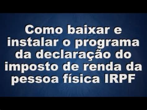 Como Baixar E Instalar O Programa Da Declara O Do Imposto De Renda Da