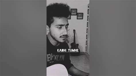 Kabhi Tumhe By Darshan Raval Cover By Ankur Chakraborty From Movie