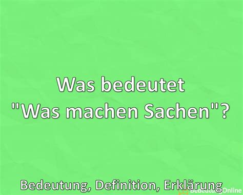 Was Bedeutet Was Machen Sachen Meme Bedeutung Definition