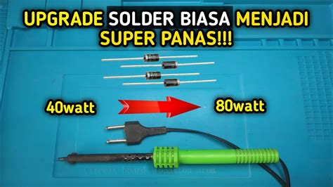 TIDAK ADA YANG TAU DIODA BISA MEMBUAT SOLDER MURAH JADI SUPER PANAS