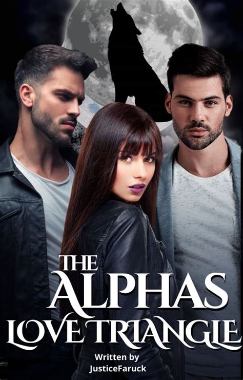 Ep 1 The Alphas Love Triangle Justicefaruck Hinovel