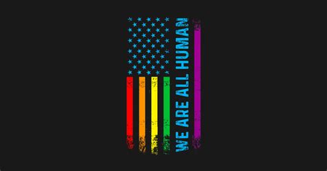 We Are All Human Lgbt Lgbtq Gay Pride Rainbow Flag We Are All Human Lgbt Lgbtq Gay Pride T