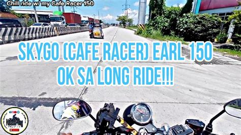 Skygo Cafe Racer Earl 150 Ok Sa Long Ride YouTube