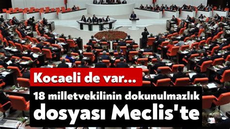 18 milletvekilinin dokunulmazlık dosyası Meclis te Bağımsız Kocaeli