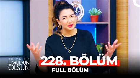 Fulya İle Umudun Olsun 228 Bölüm YouTube