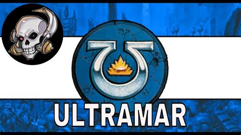 Ultramar The 500 Worlds And Home Of The Ultramarines Youtube