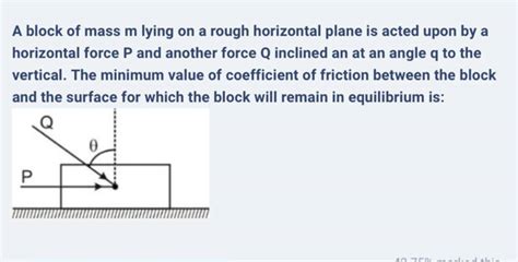 A Block Of Mass M Lying On A Rough Horizontal Plane Is Acted Upon By A Ho