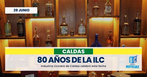 Industria Licorera de Caldas celebra 80 años de historia BC Noticias