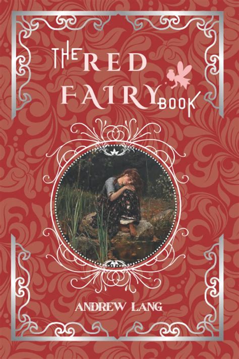 The Red Fairy Book By Andrew Lang Original Classic With Illustrated Annotated Editor By Amanda