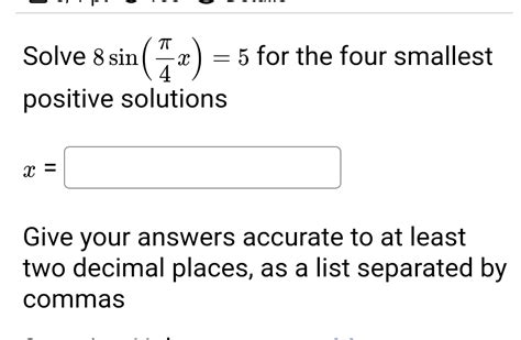 Solved Solve 8sin π4x 5 for the four smallest positive Chegg