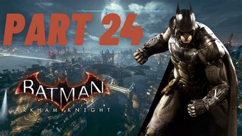 Batman Arkham Knight Gameplay Walkthrough Part 24 Gotham City