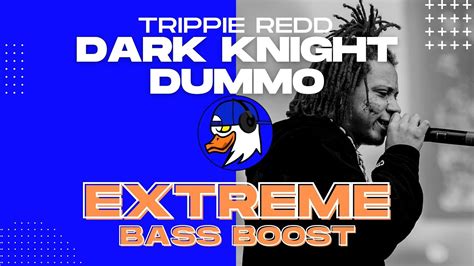 Extreme Bass Boost Dark Knight Dummo Trippie Redd Ft Travis Scott