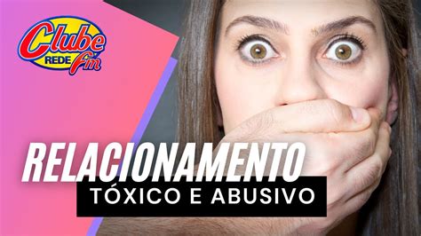 Relacionamento TÓxico E Abusivo Sinais E Como Se Livrar Youtube