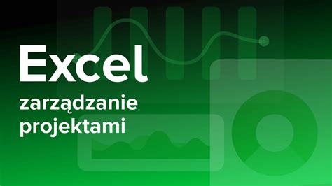 EXCEL w Zarządzaniu Projektami Wstęp do Kursu strefakursow pl