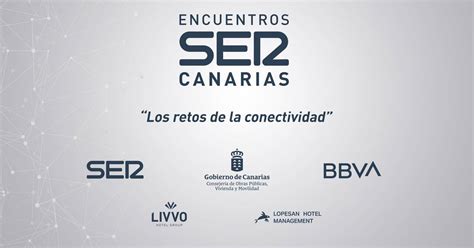 La SER En Canarias Dedica A Los Retos De La Conectividad Canaria Su