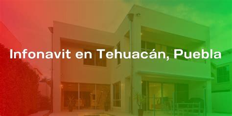 Encuentra Las Oficinas De Infonavit M S Cercanas En Tehuac N Puebla