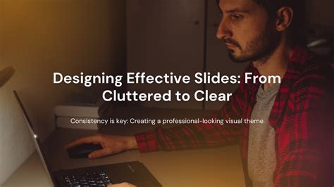 Designing Effective Slides: From Cluttered to Clear