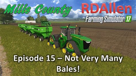 Farming Simulator 17 Mills County E15 Not Very Many YouTube