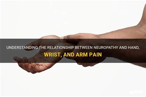 Understanding The Relationship Between Neuropathy And Hand Wrist And Arm Pain Medshun