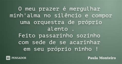 O Meu Prazer é Mergulhar Minhalma No Paula Monteiro Pensador