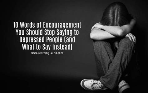 10 Words of Encouragement You Should Stop Saying to Depressed People ...