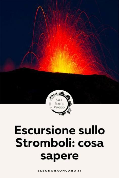 Escursione sullo Stromboli Cosa Sapere sul Trekking Notturno Sarà