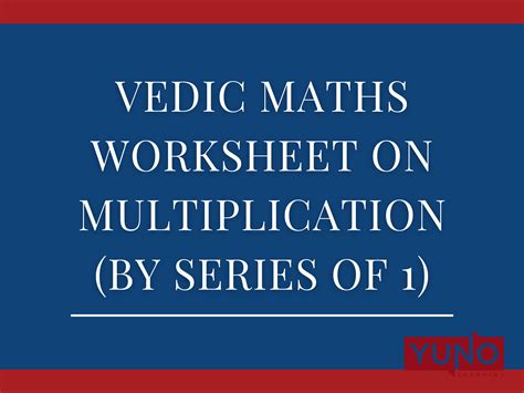 Vedic Maths Worksheet On Multiplication By Series Of 1