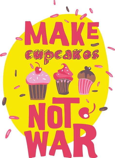 Make Cupcakes Not War 42333366 Vector Art At Vecteezy