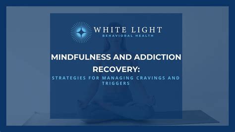 Mindfulness And Addiction Recovery Strategies For Managing Cravings