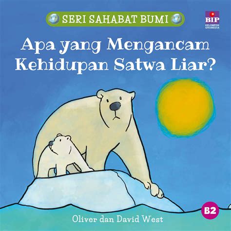 Seri Sahabat Bumi Apa Yang Mengancam Kehidupan Satwa Liar E Book