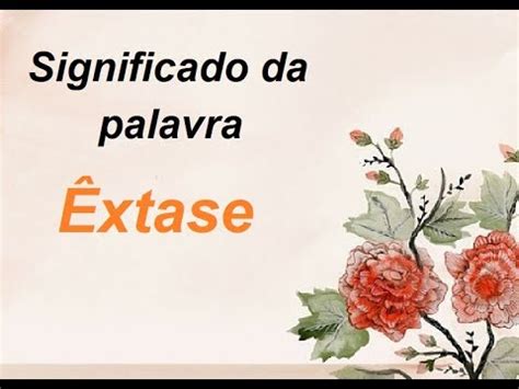 O Que Significa A Palavra Êxtase - Significado da palavra Êxtase - YouTube