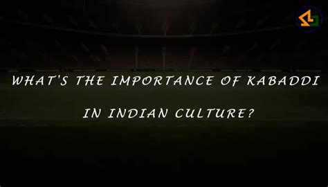 What's The Importance Of Kabaddi In Indian Culture?