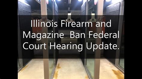 Illinois Firearm And Magazine Ban Federal Court Hearing Update Youtube