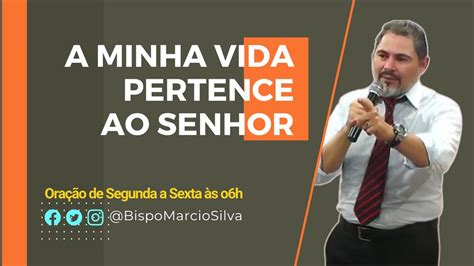 Ora O Da Manha A Minha Vida Pertence Ao Senhor Deixe Seu Pedido