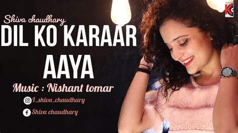 Dil Ko Karaar Aaya Cover By Shiva Chaudhary Female Version Neha Kakkar