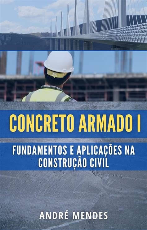 Concreto Armado I Fundamentos E Aplica Es Na Constru O Civil