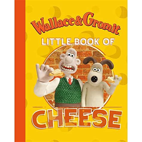 Wallace & Gromit: Little Book of Cheese - Unknown Author: 9781912867493 ...