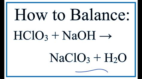 How to Balance HClO3 + NaOH = NaClO3 + H2O (Chloric acid + Sodium ...