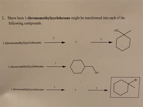 Solved Show How 1 Bromomethyl Cyclohexane Might Be