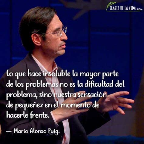 Frases De Mario Alonso Puig Experto En Inteligencia Y Educaci N