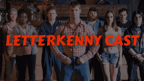 Letterkenny Cast Members Ages Characters Partners 2021