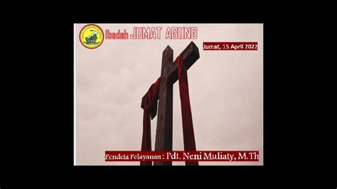 Ibadah Jumat Agung Jemaat GKE Kanaan Jumat 15 April 2022 YouTube