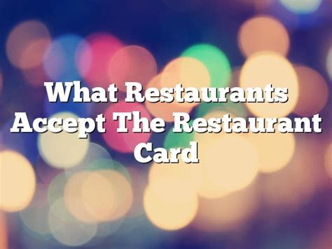 What Restaurants Accept The Restaurant Card January