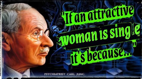 CARL JUNG Quotes If An Attractive Woman Is Single It S Because