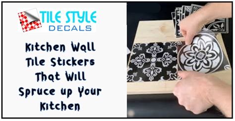 Kitchen Wall Tile Stickers That Will Spruce up Your Kitchen – Tile ...