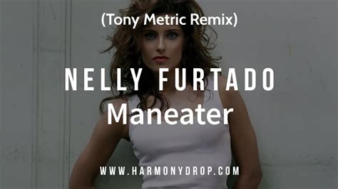 Nelly Furtado Maneater Tony Metric Remix Youtube