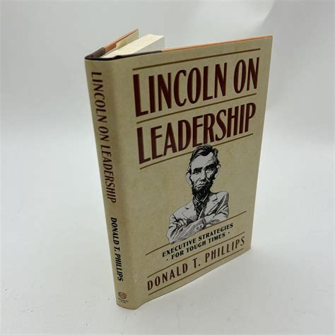 Lincoln on Leadership : Executive Strategies for Tough Times by Donald