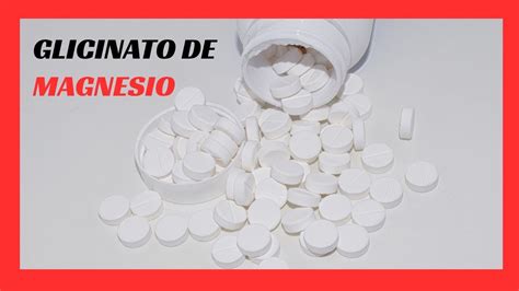 Glicinato De Magnesio Propiedades Y Beneficios 2019 Youtube