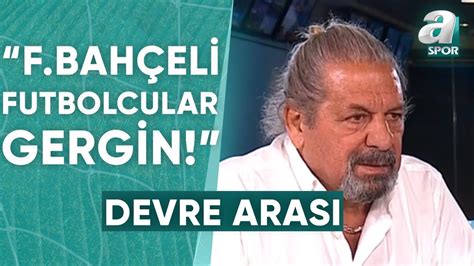 Fatih Karag Mr K Fenerbah E Erman Toro Lu Devre Aras Yorumlar A